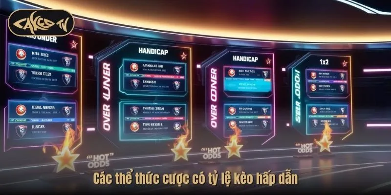 Các thể thức cược có tỷ lệ kèo hấp dẫn