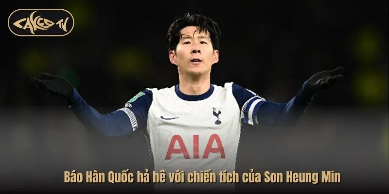 Báo Hàn Quốc hả hê với chiến tích của Son Heung Min